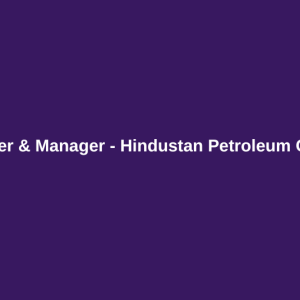 Engineer, Officer & Manager – Hindustan Petroleum Corporation Ltd