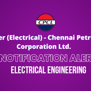 Engineer (Electrical) – Chennai Petroleum Corporation Ltd.
