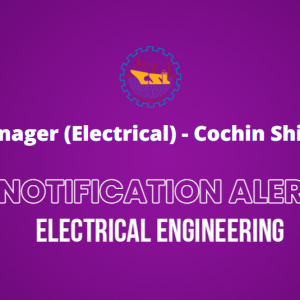 Deputy Manager (Electrical) – Cochin Shipyard Limited