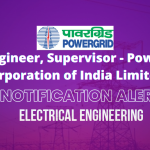 Field Engineer, Supervisor – Power Grid Corporation of India Limited