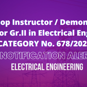 Workshop Instructor / Demonstrator / Instructor Gr.II in Electrical Engineering – CATEGORY No. 678/2022 – Notification Released