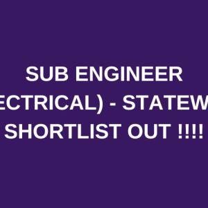 SUBENGINEER (ELECTRICAL) – STATEWIDE SHORTLIST